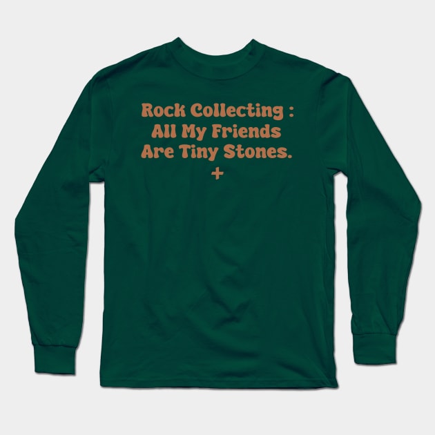 Rock Collecting : All My Friends Are Tiny Stones Long Sleeve T-Shirt by depressed.christian